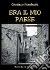 Era il mio paese libro di Parafioriti Cristiano