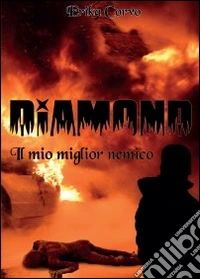 Diamond il mio miglior nemico libro