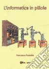 L'informatica in pillole libro di Pisciotta Francesco