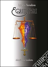 Luce e tenebre. Equilibri libro