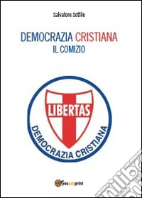 Democrazia cristiana. Il comizio libro