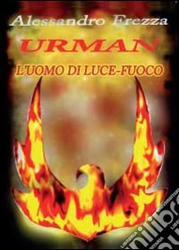 Urman l'uomo di luce-fuoco