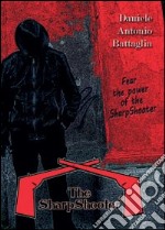 The sharpshooter. Ediz. italiana libro