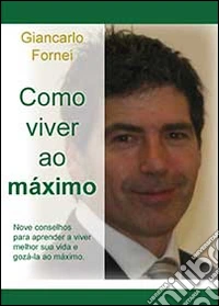 Como viver ao máximo