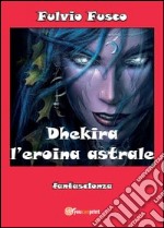 Dhekira l'eroina astrale libro