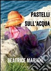 Pastelli sull'acqua libro