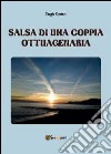 Salsa di una coppia ottuagenaria libro di Cestari Sergio