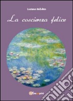 La coscienza felice libro