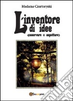 L'inventore di idee (osservare e aspettare) libro