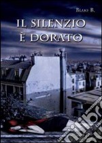 Il silenzio è dorato libro