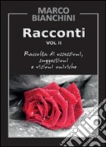 Racconti. Raccolta di ossessioni, suggestioni e visioni oniriche. Vol. 2