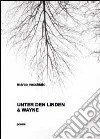 Unter der Linden & Wayne libro di Vecchiato Marco