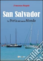 San Salvador. La porta del nuovo mondo libro