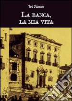 La banca, la mia vita libro