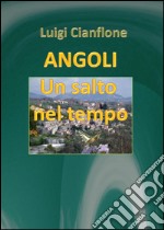 Angoli. Un salto nel tempo libro