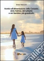 Novità sull'alimentazione della gestante, della nutrice, del lattante e del bambino più grandicello