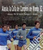 Alassio, la culla dei campioni del mondo '82. Ediz. italiana e inglese