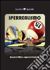 Iperrealismo. Quando la pittura supera la fotografia. Ediz. illustrata libro