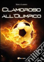 Clamoroso all'Olimpico libro