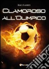 Clamoroso all'Olimpico libro