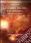 La guerra tra Dio e il Diavolo libro di Piccoli Domenico