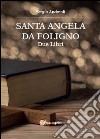 Sant'Angela da Foligno. Due libri libro