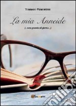 La mia Anneide (...una poesia al giorno...) libro