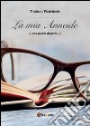 La mia Anneide (...una poesia al giorno...) libro di Piemontese Tommaso