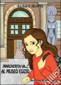 Margherita va al museo egizio libro