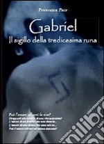 Gabriel. Il sigillo della tredicesima runa libro