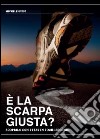 È la scarpa giusta? Scoprilo con i test in pochi secondi libro