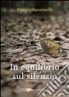 In equilibrio sul silenzio libro