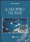 Il profumo del mare libro di Landi Vincenzo