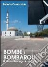 Bombe e Bombaroli. Un Basso Romagnolo nei Balcani libro di Cornacchia Roberto