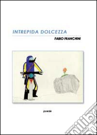 Intrepida dolcezza