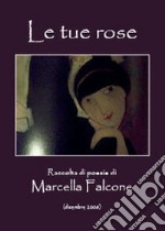 Le tue rose libro