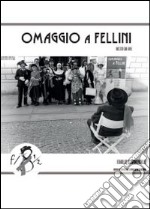Omaggio a Fellini visto da me. Ediz. illustrata libro