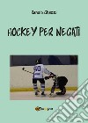 Hockey per negati libro