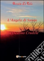 L'angelo di Susan-Un destino crudele libro