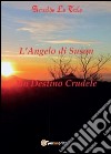 L'angelo di Susan-Un destino crudele libro di Lo Tufo Arnaldo