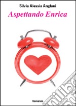 Aspettando Enrica libro