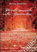 Piccolo manuale sulla gratitudine libro