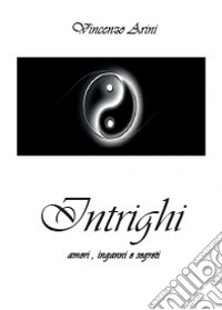 Intrighi. Amori, inganni e segreti libro