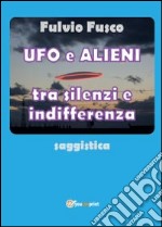 Ufo e alieni tra silenzi e indifferenza libro