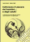 Coltiviamo il piacere dei bambini... e degli adulti libro