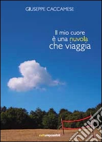 Il mio cuore è una nuvola che viaggia libro