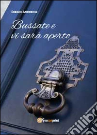 Bussate e vi sarà aperto