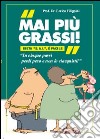 Mai più grassi libro di Filippini Enrico