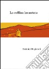 La collina incantata libro di Magistrali Artemio