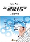 Costruire un'impresa simulata libro di Italia 24 (cur.)